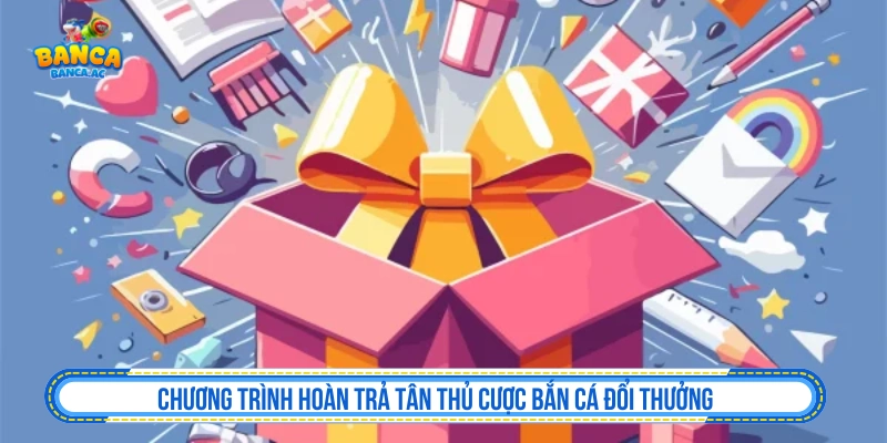 Chương trình hoàn trả tân thủ bắn cá