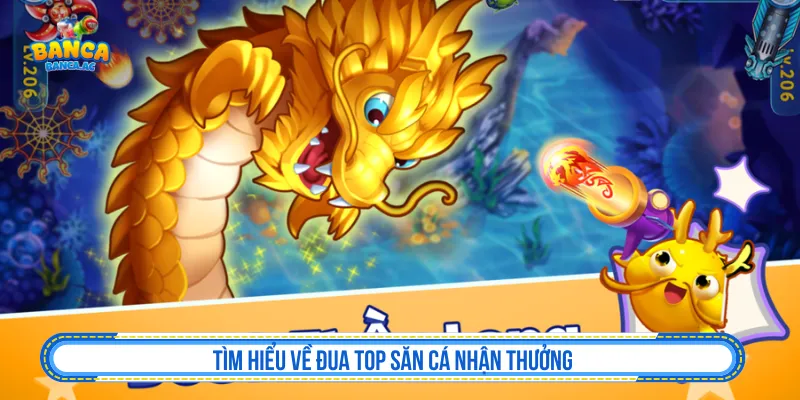 Đua top săn cá nhận thưởng trong game bắn cá online